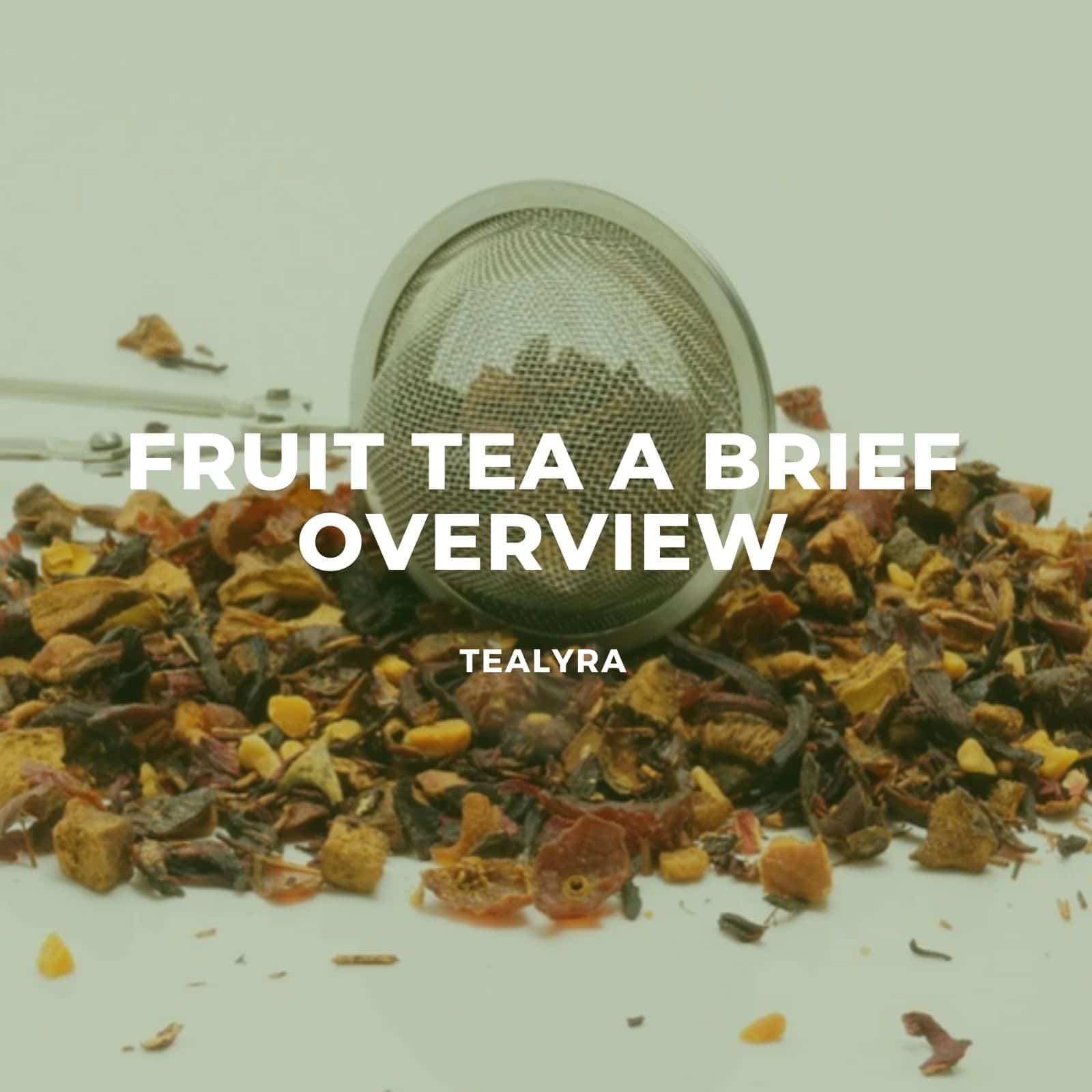 Fruit tea: a brief overview